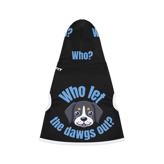 Pet Hoodie | ‘Who Let The Dawgs Out?’