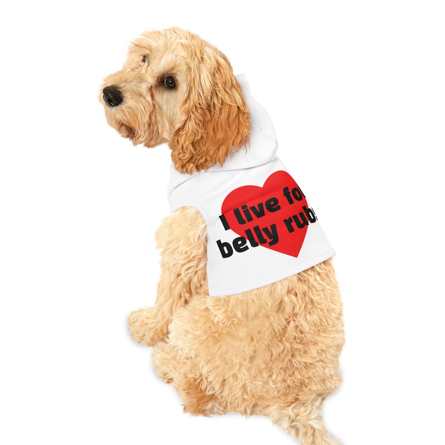 Pet Hoodie | "I live for belly rubs!"