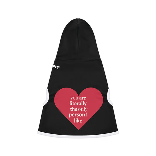 Pet Hoodie | "You are Literally the Only Person I Like"