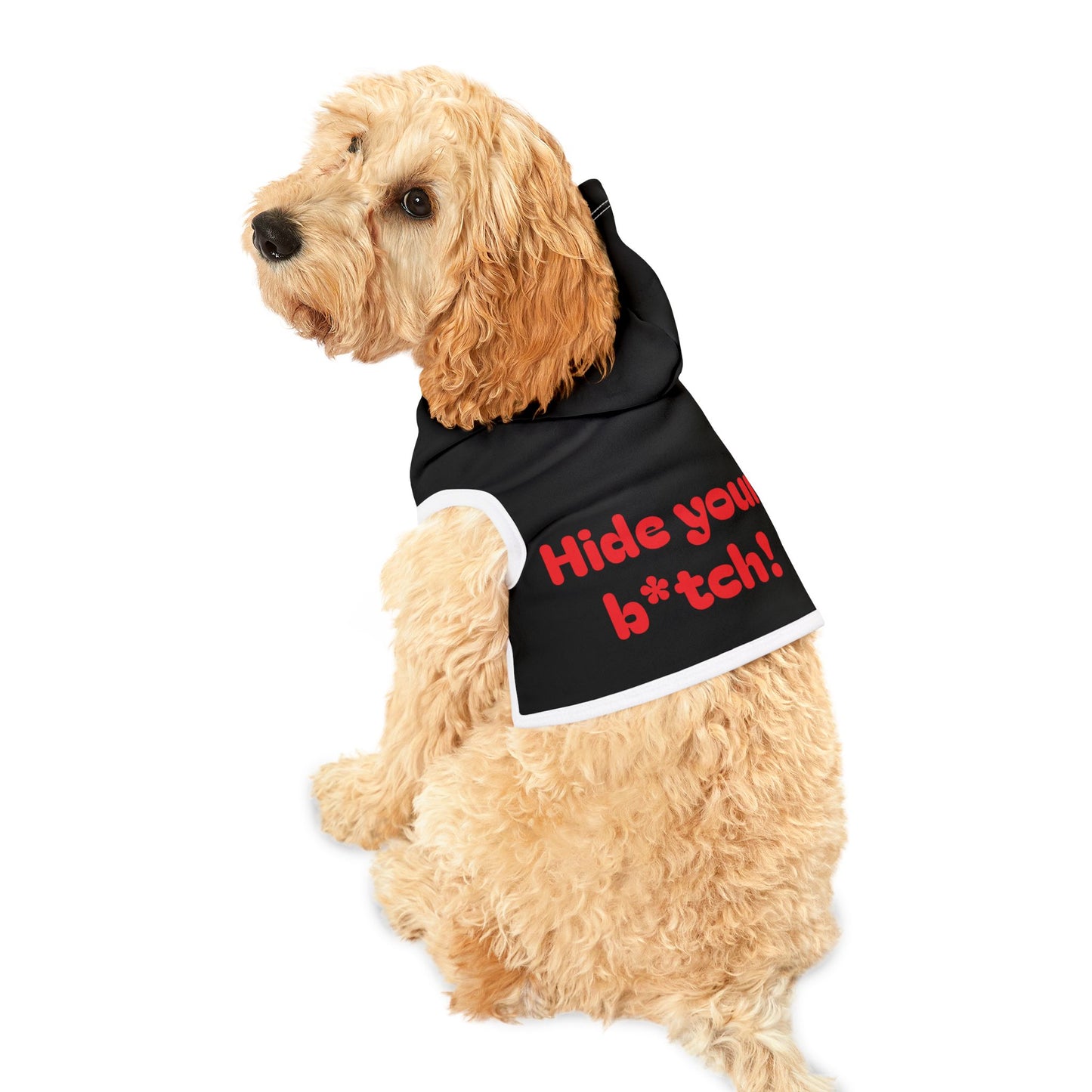 Pet Hoodie | "Hide your B*tch!"